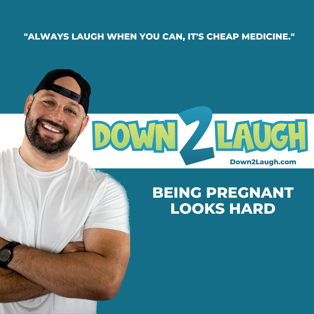 Down 2 Laugh - Being Pregnant Looks Hard