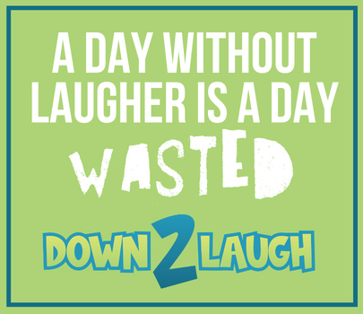 Down 2 Laugh Quote - A Day Without Laughter