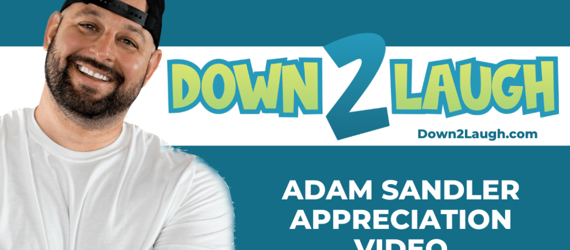 Down 2 Laugh - Adam Sandler Appreciation Video