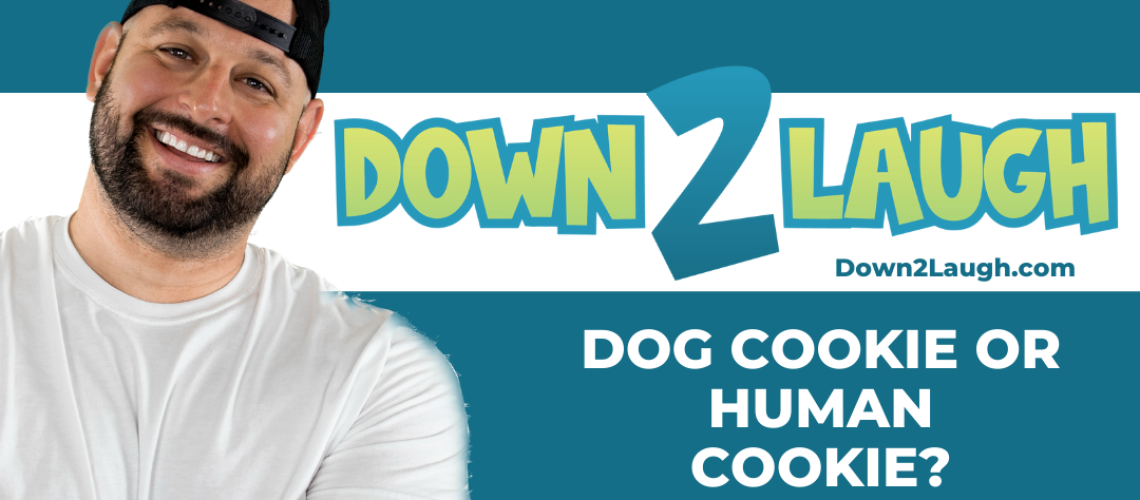 Down 2 Laugh - Dog Cookie or Human Cookie?